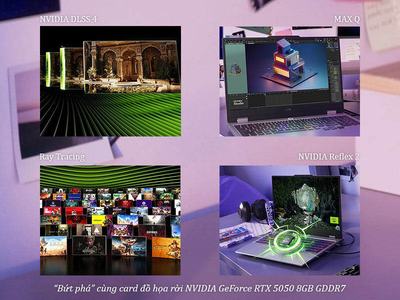 Hiệu suất đồ họa vượt trội nhờ vào card rời RTX 5050 8GB Hiệu suất đồ họa vượt trội nhờ vào card rời RTX 5050 8GB